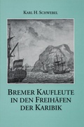 Cover: Bremer Kaufleute in den Freih&auml;fen der Karibik - Staatsarchiv Bremen