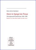 Cover: Kleist im Spiegel der Presse. Zeitungsausschnittsammlung / Kleist im Spiegel der Presse. Zeitungsausschnittsammlung - Kleist-Archiv Sembdner
