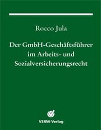 Abbildung von: Der GmbH-Geschäftsführer im Arbeits- und Sozialversicherungsrecht - VSRW