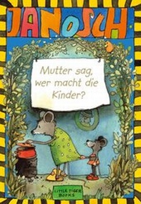Enlarge image Cover: Mutter sag, wer macht die Kinder - Little Tiger