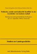 Cover: Politisch, Soziale und Kulturelle Konflikte in der Geschichte Sachsen-Anhalts - Mitteldeutscher Verlag