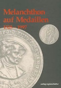 Cover: Melanchthon auf Medaillen 1526-1997 - verlag regionalkultur