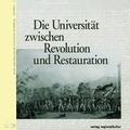Cover: Die Universit&auml;t zwischen Revolution und Restauration - verlag regionalkultur