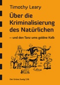 Cover: &Uuml;ber die Kriminalisierung des Nat&uuml;rlichen - The Gr&uuml;ne Kraft