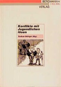 Cover: Konflikte mit Jugendlichen l&ouml;sen - Bergmann + Helbig