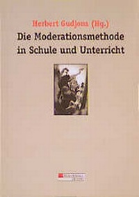 Enlarge image Cover: Die Moderationsmethode in Schule und Unterricht - Bergmann + Helbig
