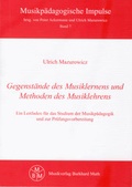 Cover: Gegenst&auml;nde des Musiklernens und Methoden des Musiklehrens - Muth, B
