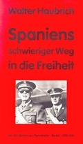 Cover: Spaniens schwieriger Weg in die Freiheit. Von der Diktatur zur Demokratie - Frey, Walter