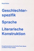 Cover: Geschlechterspezifik - Sprache - Literarische Konstruktion - Frey, Walter