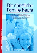 Cover: Die christliche Familie heute - Verlag f&uuml;r Kultur und Wissenschaft