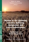 Cover: Mission in der Spannung zwischen Hoffnung, Resignation und Endzeitenthusiasmus: Eschatologie als Missionsmotivation - Verlag f&uuml;r Kultur und Wissenschaft