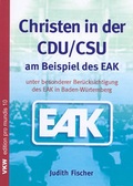 Cover: Christen in der CDU /CSU am Beispiel des EAK - Verlag f&uuml;r Kultur und Wissenschaft