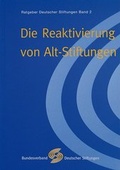 Cover: Die Reaktivierung von Alt-Stiftungen - Bundesverband Deutscher Stiftungen