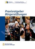 Cover: Praxisratgeber B&uuml;rgerstiftungen - Bundesverband Deutscher Stiftungen