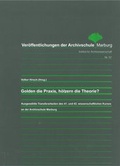 Cover: Golden die Praxis, h&ouml;lzern die Theorie? - Archivschule Marburg