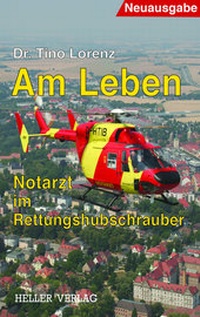 Abbildung von: Am Leben - Notarzt im Rettungshubschrauber - Heller Verlag