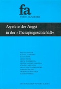 Cover: Aspekte der Angst in der "Therapiegesellschaft" - Freie Akademie