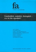 Cover: Ganzheitlich, nat&uuml;rlich, &ouml;kologisch - was ist das eigentlich? - Freie Akademie