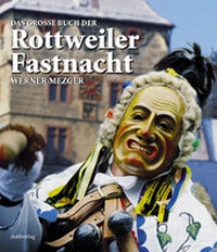 Enlarge image Cover: Das grosse Buch der Rottweiler Fastnacht - Dold, Wilfried dold.verlag