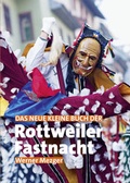 Cover: Das neue kleine Buch der Rottweiler Fastnacht - Dold, Wilfried  dold.verlag