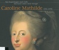 Cover: Von Kopenhagen nach Celle. Das kurze Leben einer K&ouml;nigin Caroline Mathilde 1751-1775 - Stadt Celle