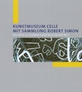 Cover: Kunstmuseum Celle mit Sammlung Robert Simon - Stadt Celle