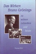 Cover: Das Wirken Bruno Gr&ouml;nings zu seinen Lebzeiten und heute - H&auml;usler, G