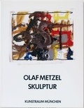 Cover: Olaf Metzel - Kunstraum M&uuml;nchen