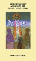 Cover: Die Bergpredigt als Gesetz der ewigen Liebe Gottes - Hille, Ch