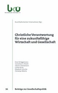 Cover: Christliche Verantwortung f&uuml;r eine zukunftsf&auml;hige Wirtschaft und Gesellschaft - Hille, Ch