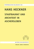 Cover: Hans Heckner - Stadtbaurat und Architekt in Aschersleben - Stekovics, J