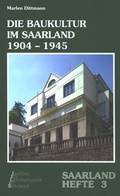 Cover: Die Baukultur im Saarland 1904-1945 - Landesamt f&uuml;r Vermessung, Geoinformation und Landentwicklung (LVGL)