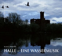 Abbildung von: Halle - Eine Wassermusik - Stekovics, J