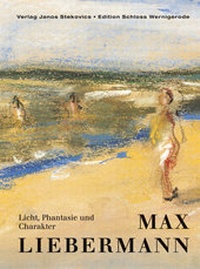 Abbildung von: Licht, Phantasie und Charakter. Max Liebermann (1847-1935) - Stekovics, J