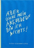 Cover: Aber ohne mein Akkordeon bin ich nichts! - Hochschule f&uuml;r Grafik und Buchkunst Leipzig