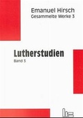 Cover: Emanuel Hirsch - Gesammelte Werke / Lutherstudien 3 - Hartmut Spenner Verlag