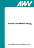 Cover: Arbeitszeitflexibilisierung - AWV - Arbeitsgemeinsch. f. wirtsch. Verw.
