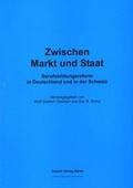 Cover: Zwischen Markt und Staat - Berufsbildungsreform in Deutschland und in der Schweiz - Overall