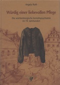 Cover: W&uuml;rdig einer liebevollen Pflege - Psychiatrie u. Geschichte