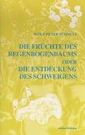 Cover: Die Fr&uuml;chte des Regenbogenbaums oder Die Entdeckung des Schweigens - Lichtung