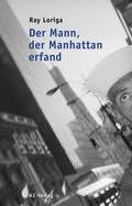 Cover: Der Mann, der Manhattan erfand - A1 Verlag