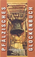 Cover: Pf&auml;lzisches Glockenbuch - Bezirksverband Pfalz Inst. f. pf&auml;lz. Geschichte