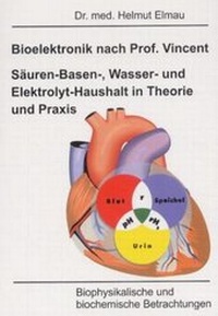 Abbildung von: Bioelektronik nach Vincent Säuren-Basen-, Wasser und Elektrolyt-Haushalt in Theorie und Praxis - pro medicina