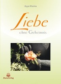 Cover: Liebe ohne Geheimnis - Jhana Verlag im Buddha-Haus
