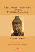 Cover: Die Lehrreden des Buddha aus der Mittleren Sammlung - Jhana Verlag im Buddha-Haus