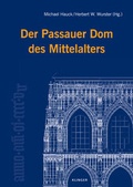 Cover: Der Passauer Dom des Mittelalters - Klinger, Dietmar