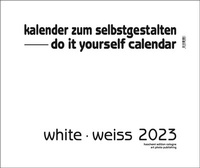 Abbildung von: White - Weiss 2023 - XXL Format - Do it yourself Calendar - haschemi edition cologne