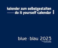 Abbildung von: Blue - Blau 2023 - XXL Format - Do it yourself Calendar - haschemi edition cologne