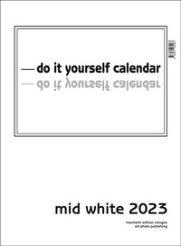 Abbildung von: Mid White 2023 - Do it yourself calendar - haschemi edition cologne