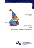Cover: Harry Potter oder Warum wir Zauberer brauchen - Bundesakademie f. kulturelle Bildung Wolfenb&uuml;ttel